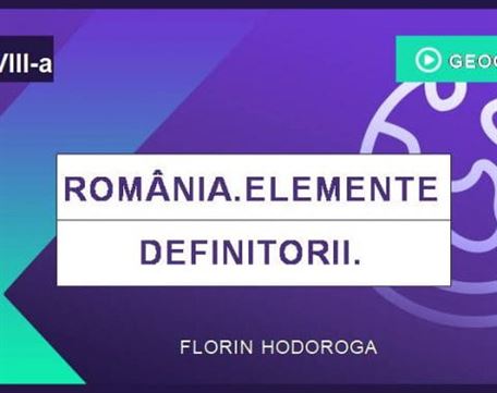 Elemente de Geografie Definitorii ale  României